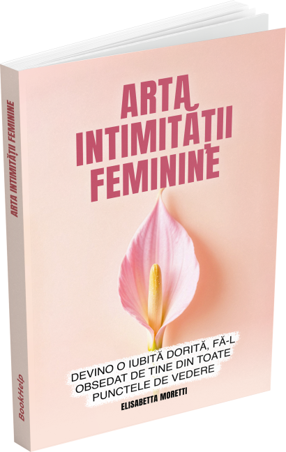 Arta intimității feminine - Devino o iubită dorită, fă-l obsedat de tine din toate punctele de vedere.